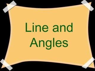 Line and
 Angles
 