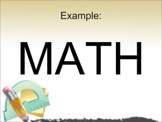 Example:




MATH
 