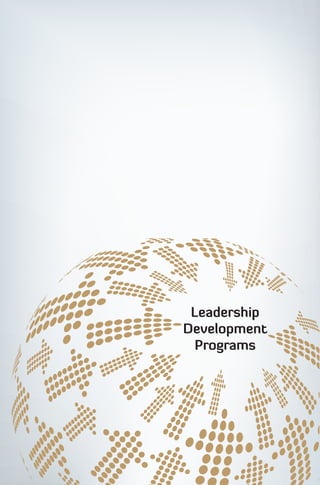 Leadership

Development

  Programs

               Development
               Leadership

               Programs
 