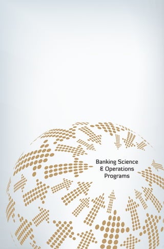 Banking Science
                  & Operations
                  Programs
Banking Science
 & Operations
   Programs
 