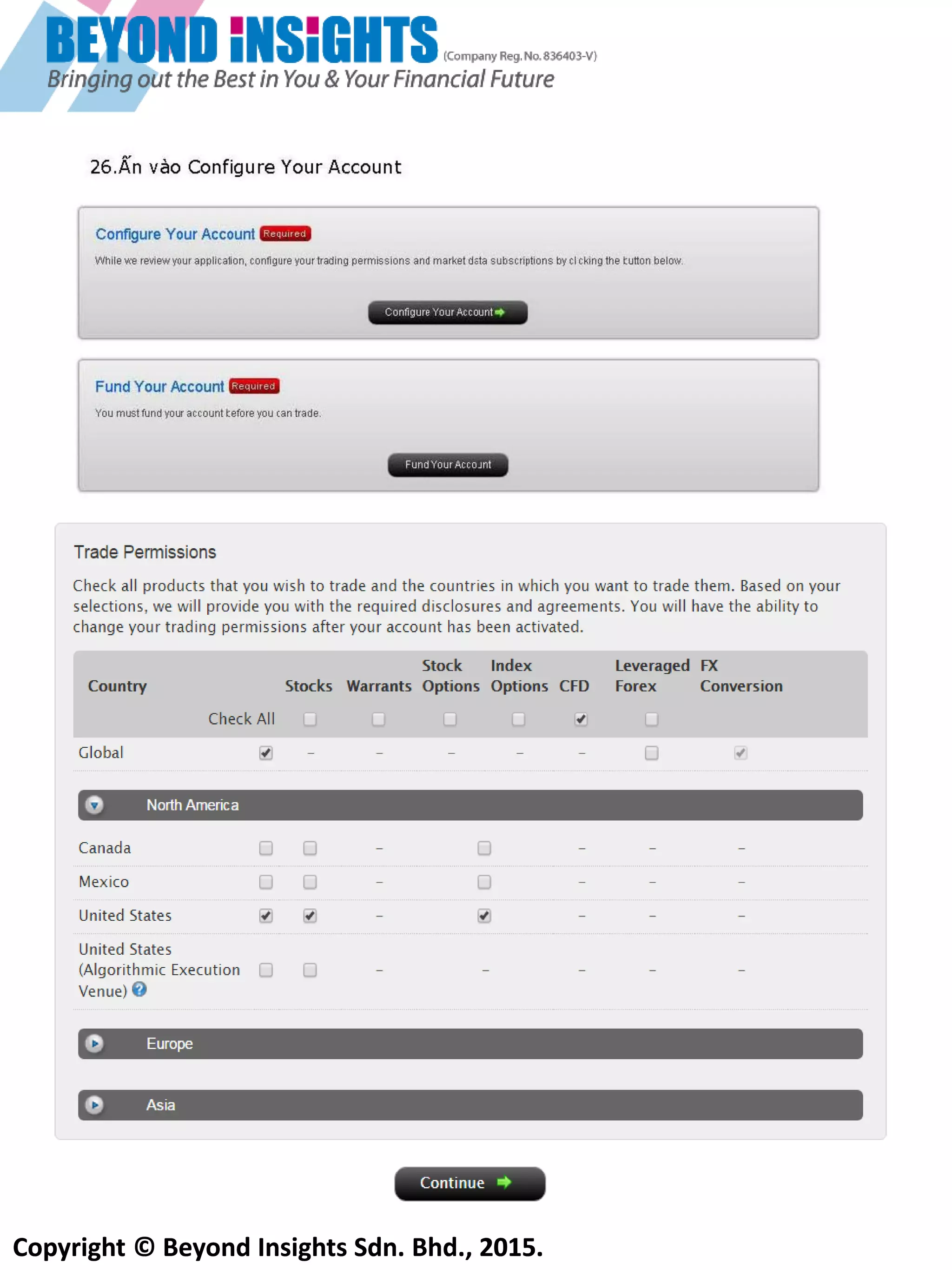 Copyright © Beyond Insights Sdn. Bhd., 2015.
21) Chọn “Non-Professional” và bạn sẽ nhanh chóng nhận được 2 câu hỏi dưới đây. Kích chuột vào “I
Agree” cho cả 2 câu hỏi
23) Bạn sẽ được khuyến khích đăng ký mua các nghiên cứu của các đơn vị khác. Chúng tôi khuyên bạn không
nên chọn các hạng mục phải trả tiền vào thời điểm này. Bạn có thể chọn các hạng mục miến phí. Bạn có
thể bổ sung bất kìlúc nào sau này
 