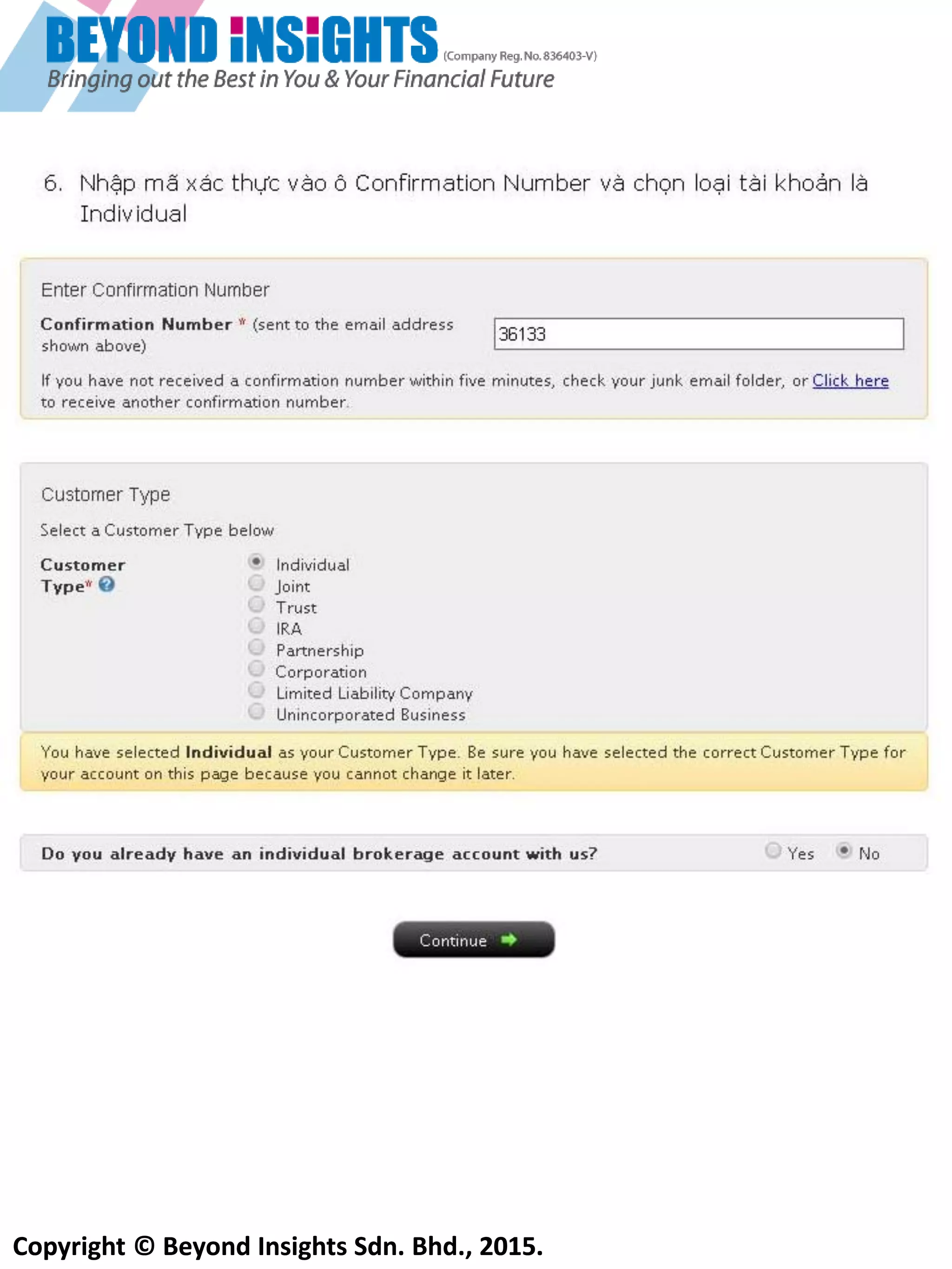 Copyright © Beyond Insights Sdn. Bhd., 2015.
1) Để đăng ký tài khoản giao dịch thật tại Interactive Broker, hãy vào đường dẫn sau đây:
https://www.interactivebrokers.com.hk/Universal/servlet/formWelcome?p=100&atype=IT&b=T&ct=HK
&tr_ref_id=17711
2) Bạn sẽ được chuyển trực tiếp vào website. Hãy chọn ‘’Individual’’
3) Ãn vào “Start Application” .
Click here
 