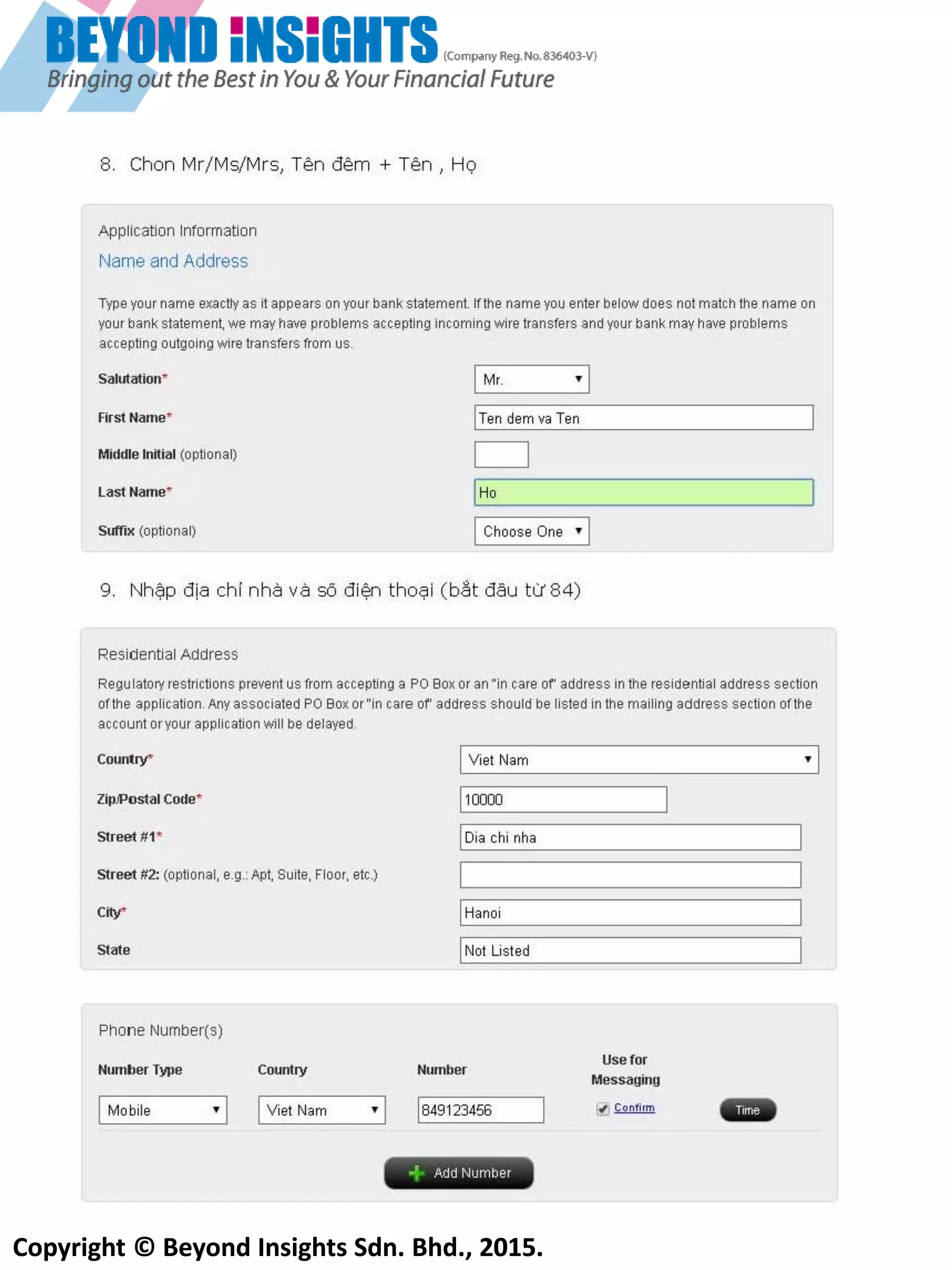 Copyright © Beyond Insights Sdn. Bhd., 2015.
6) Bạn sẽ nhận được 1 email xác nhận từ Interative Broker với một “Số xác nhận”
Hãy điền số xác nhận đó vào ô dưới đây
7) Sau đó bạn sẽ nhận được xác nhận này. Hãy in nó ra.
nicole@gmail.com
abcdef115
Điên sổ xầc nhần bần nhần
đưởc tư email
Chon “Individual”
Chổn chổ nầy nêu bần chưa
cổ tầi khoần nầo của IB
Chon “Continue”.
 