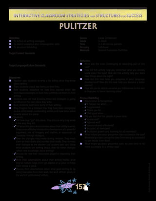 ©FranciscaSánchez,Revised2010
Interactive Classroom Strategies and Structures for SuccessInteractive Classroom Strategies and Structures for Success
157
Reflection
n	 What was the most challenging or rewarding part of this
task?
n	 How did this activity help you remember what you already
knew about the topic? How did this activity help you learn
new things about the topic?
n	 How did this task help you progress in your language
development? How did this task help you become a better
learner?
n	 How will you be able to use what you did/learned in this task
to help you in future learning tasks?
Process Debriefing
n	 Appreciation & Recognition
√	It helped me when . . .		
√	I appreciated . . .
√	Thank you for . . .			
√	I felt good when . . .
n	 Did you feel that the people in your class:
√	cooperated?
√	listened well?
√	communicated effectively?
√	included all members?
√	facilitated growth and learning for all members?
n	 What helped you/your group/the class succeed at the task?
What kept you/your group/the class from being as successful
as you would have liked?
n	 What might you/your group/the class try next time to be
more successful in a similar task?
Objectives
n	 To reflect on writing strategies
n	 To extend analytical and metacognitive skills
n	 To structure debriefing
Target Content Standards
Target Language/Culture Standards
Procedures
n	 Teacher asks students to write a list telling what they know
about writing.
n	 Then, students check two items on their lists.
n	 Now students elaborate on how they learned these two
techniques/strategies or how they currently use them in their
writing.
n	 Students also tell how knowing these two strategies is going
to influence the next piece they write.
n	 Next, students select one piece of their writing.
n	 They imagine for a moment that they have been recognized
as one of the state’s outstanding writers and have been asked
to write about this piece.
n	 Students:
4Tell how they “got” this piece. They discuss why they wrote
it the way they did.
4Tell what this piece demonstrates about their ability to write.
Theyuseaneffectiveintroduction,developmentofapowerful
argument, use of imagery and rhythm, or expansion of
character through dialogue.
4Note the changes they made during revision. They mark
them on their drafts and number their drafts. They number
their changes so the teacher and student both can follow
what students are writing about. How do these changes
reflect new knowledge about writing?
4Discuss the role their classmates played in improving their
writing.
4Write their observations about their writing habits: what
they’ve noticed helps them get started on a piece or helps
them revise a piece.
4Discuss their observations about what good writing is, by
using examples from their work, the work of their peers, or
the work of professional writers.
	
Source	 Linda Christensen
Grade	 5- Adult
Time	 2-3 40-minute periods
Grouping	 Individual
Materials	 Student Evaluation Portfolios
pulitzer
 