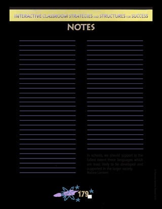 ©FranciscaSánchez,Revised2010
179
Interactive Classroom Strategies and Structures for SuccessInteractive Classroom Strategies and Structures for Success
notes
In schools, we should support to the
fullest extent those languages which
are least likely to be developed and
supported in the larger society.
Wallace Lambert
 