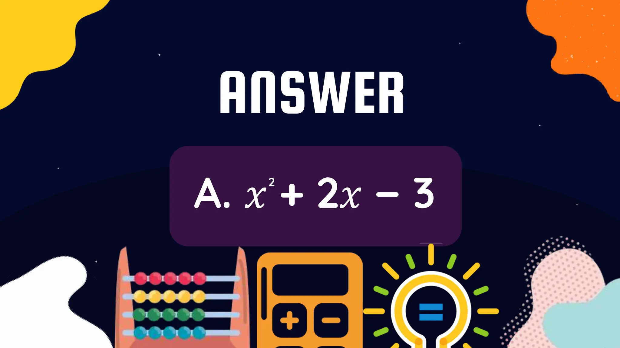 ANSWER
A. 𝑥 + 2𝑥 − 3
2
 