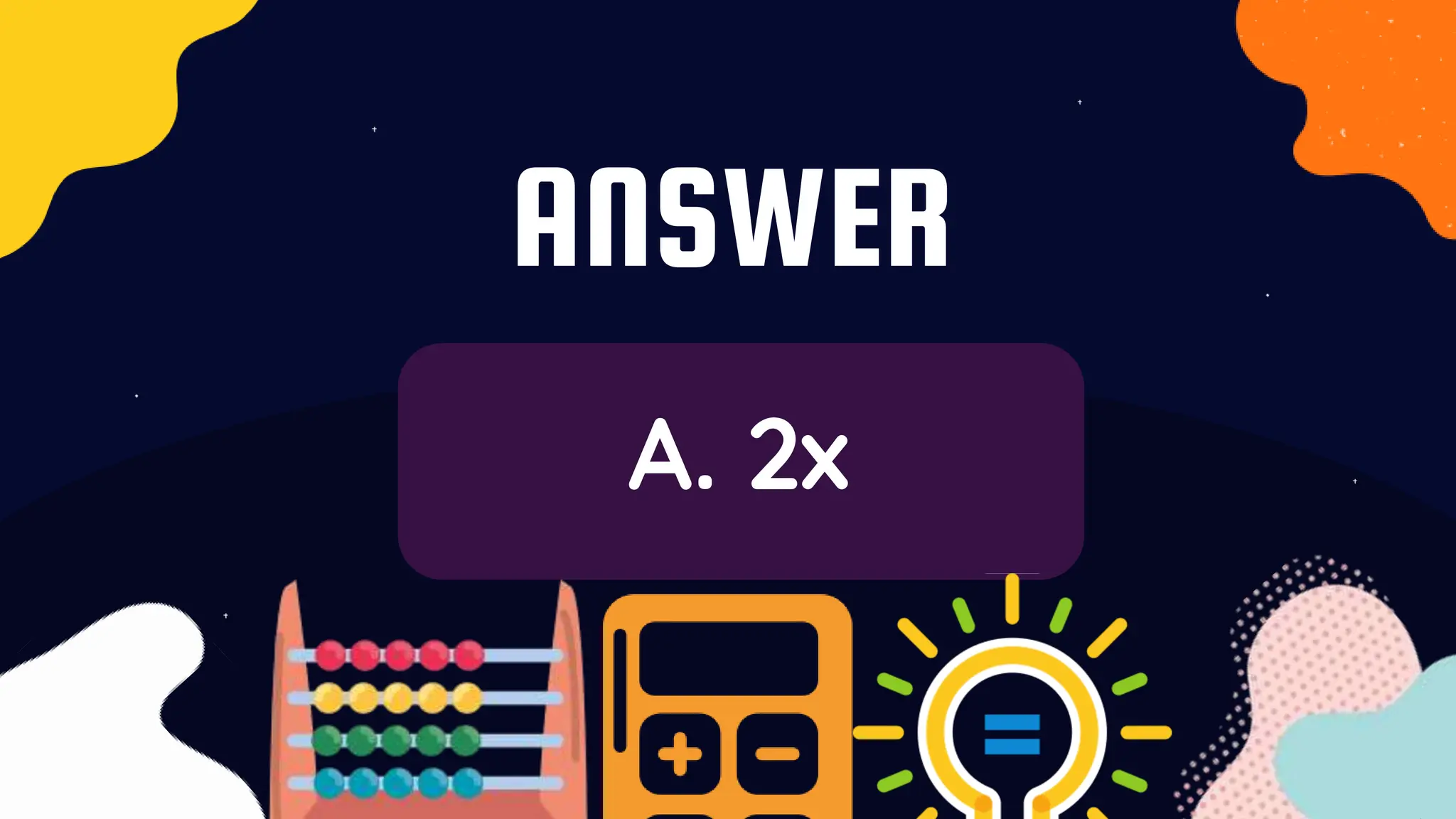 ANSWER
A. 2x
 