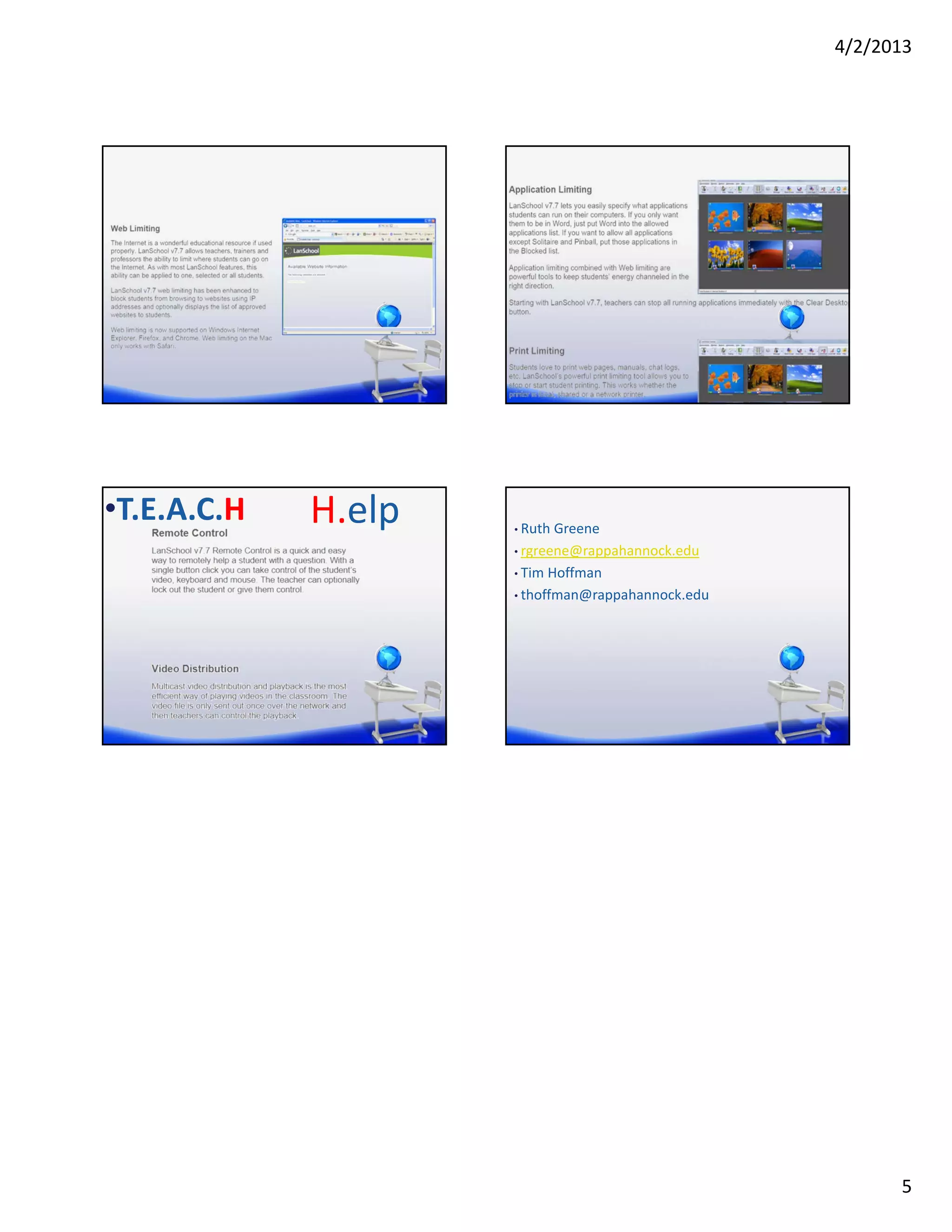 4/2/2013




•T.E.A.C.H   H.elp   • Ruth Greene

                     • rgreene@rappahannock.edu

                     • Tim Hoffman

                     • thoffman@rappahannock.edu




                                                         5
 