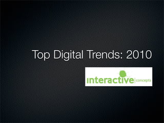 Top Digital Trends: 2010
 