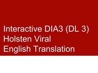 Interactive DIA3 (DL 3)Holsten ViralEnglish Translation 