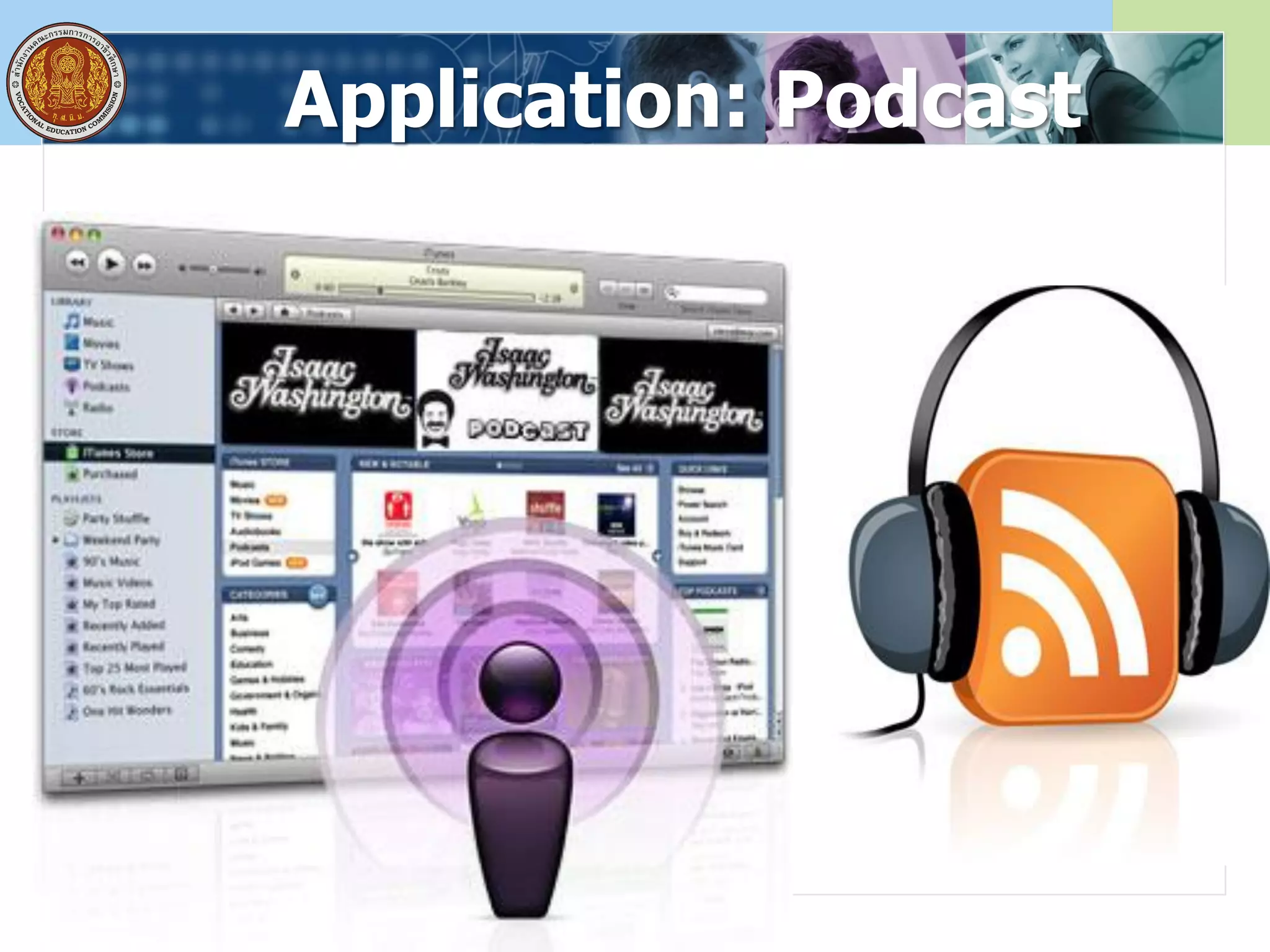 Application: Podcast
 