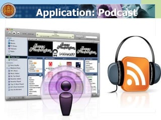 Application: Podcast
 