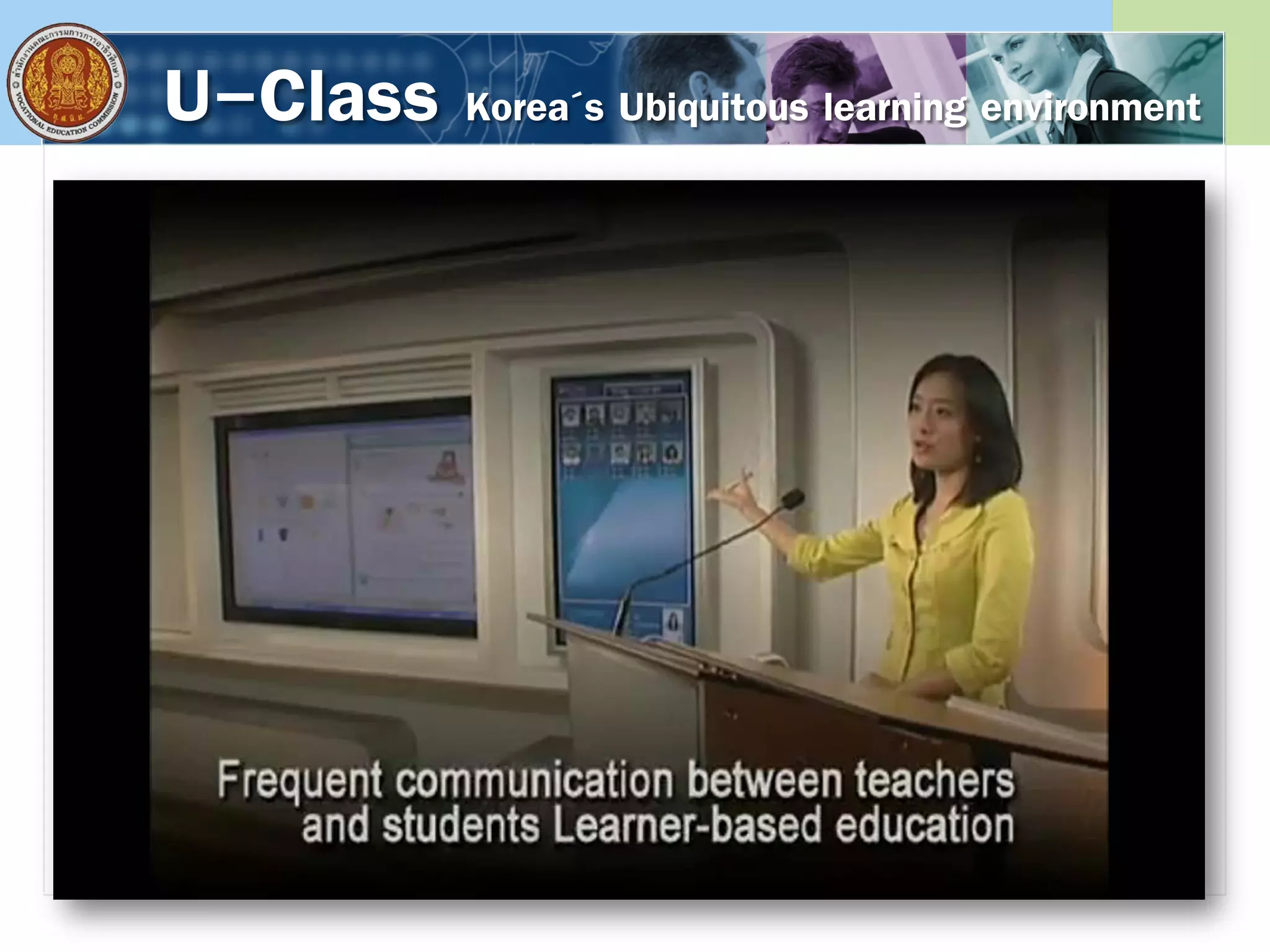 U-Class Korea´s Ubiquitous learning environment
 