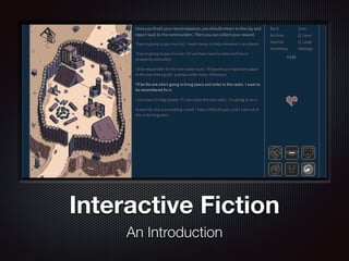 Interactive Fiction
An Introduction
 