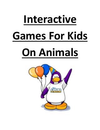 Interactive
Games For Kids
 On Animals
 