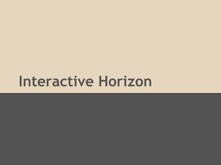 Interactive Horizon
 