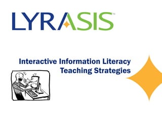 Interactive Information Literacy Teaching Strategies 