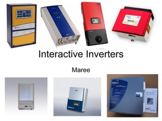Interactive Inverters
        Maree
 