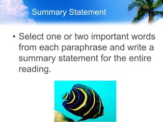Summary Statement
• Select one or two important words
from each paraphrase and write a
summary statement for the entire
reading.
 
