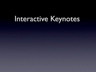 Interactive Keynotes
 