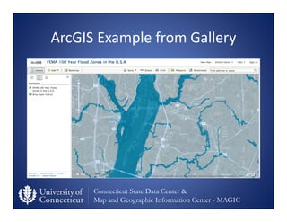 Connecticut State Data Center &
Map and Geographic Information Center - MAGIC
ArcGIS Example from Gallery
ArcGIS.com
 