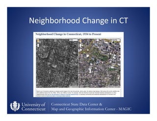 Connecticut State Data Center &
Map and Geographic Information Center - MAGIC
Neighborhood Change in CT
 