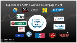 Experience e-CRM / Gestion de campagne/ SIM
 