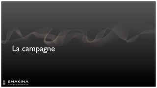 La campagne
 