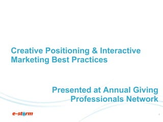 Creative Positioning & Interactive Marketing Best Practices Presented at Annual Giving Professionals Network 