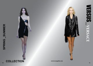 wwww.magxibz.com
50 51
VERSUS_VERSACE
SPRING_SUMMER
COLLECTION
 