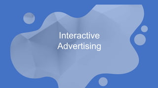 Interactive
Advertising
 