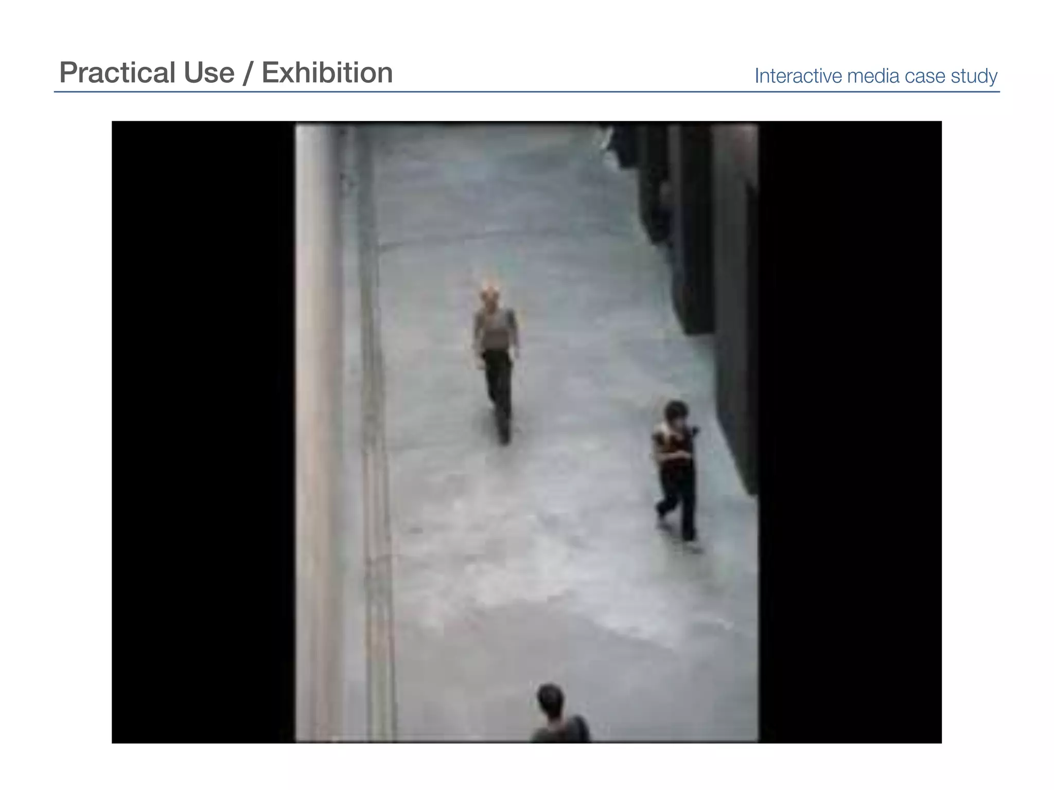 Practical Use / ExhibitionInteractive media case study