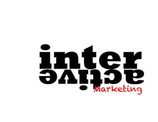 inter
active
   Marketing
 