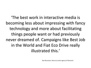 ‘ The best work in interactive media is becoming less about impressing with fancy technology and more about facilitating t...