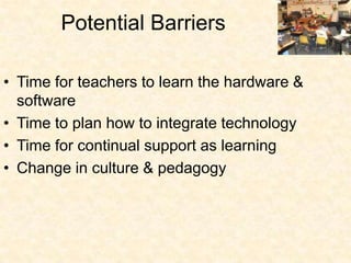 Job-embedded professional development in the area of technology needs to happen. 