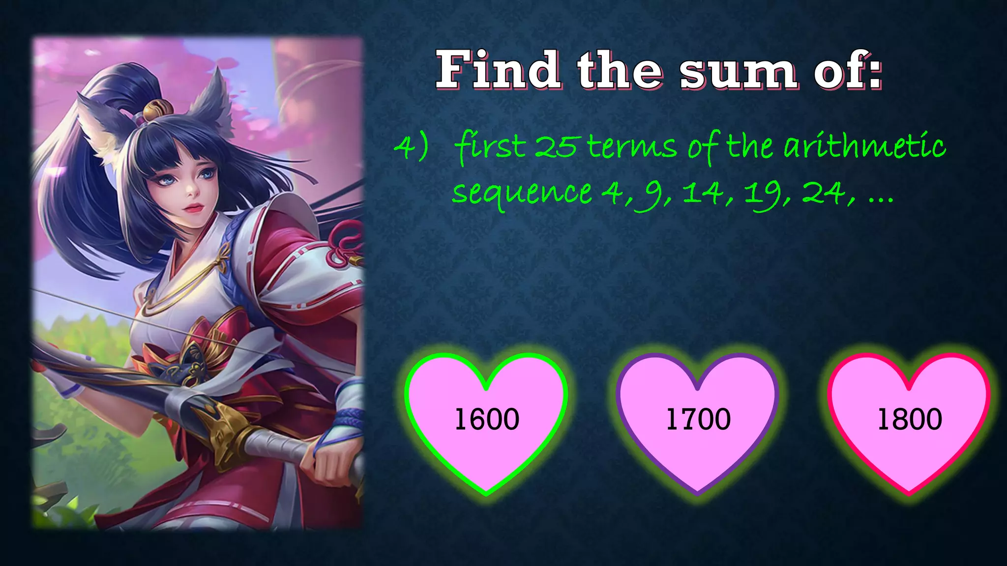 4) first 25 terms of the arithmetic
sequence 4, 9, 14, 19, 24, ...
1600 1800
1700
 