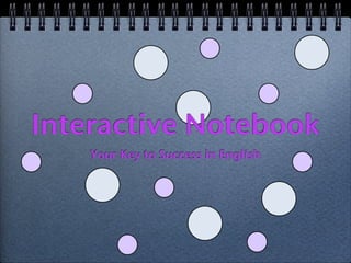 Interactive Notebook
    Your Key to Success in English
 