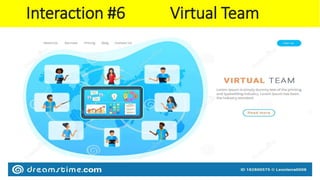 Virtual Team
Interaction #6 Virtual Team
 