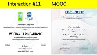 การกําหนดให้นักศึกษาเรียนผ่าน MOOC ในเนื้อหาที่สอดคล้องกับรายวิชา
Interaction #11 MOOC
 