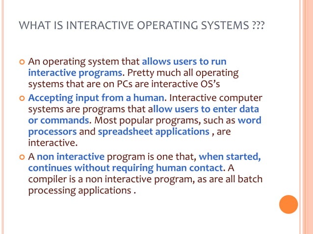 Interactive os | PPTX | Operating Systems | Computer Software and ...