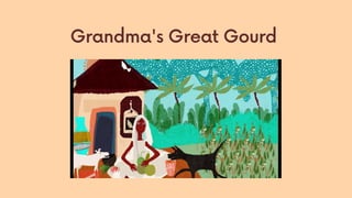 Grandma's Great Gourd
 