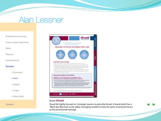Alan Lessner
Professional summary               According
                                               to
                                             n data,
                                 prescriptio




                                                                                                                                                                                                                      Follow-up in trial design
                                       prescribed l
                                       oral antivira

Future career objectives                   hepatitis B
                               for chronic 1 *
                                      in adults                          For treatment-naïve adult patients
                                                                             with chronic hepatitis B…
                                      REASONS TO FOCUS ON VIREAD FIRST LINE
Skills
                                                         Reason                                       Reason Reason                            s
                                                                                                                                     Reason Rea on Reasonson Reason Reason
                                                                                                                                                      Rea                                                                                             Reason Reason             Reason
                                                         #
                                                             1                                               #
                                                                                                                         2                         #
                                                                                                                                                                          3




                                                                                       Vi r a l s u




                                                                                                                                             Vi r a l s u
                                                                                                               S lo ss




                                                                                                                                                                   S lo ss




                                                                                                                                                                                                    Vi r a l s u




                                                                                                                                                                                                                    S lo ss
                                                                                                                                                      w-up




                                                                                                                                                                                                             w-up
                                                                                                                             Robus




                                                                                                                                                                                    Robus




                                                                                                                                                                                                                                                                         w-up
                                                                                                                                                                                                                                                         Robus
Resume                                        Robust follow-up
                                                 es                                           pp             Resistance p a
                                                                                                              es                                   p l Viralesuppression
                                                    i trial c                                                        nc                                              Dos n p                                                                 D o s i n gp a t
                                                                                                                                                                                              pl
                                                                                                                                                             i o potentiali c g                                                                                                 D o sin g




                                                                    e




                                                                                                                             e
                                                                                                                                       t i e n t f op r e s s& n s i s t a n for a t i e n t f op r e s s i o n                                                           l




                                                                                                                                                                                 e
                                                  R




                                                                                                             R




                                                                                                                                                  lo




                                                                                                                                                                                                          lo
                                                  in s t a n




                                                                                                                                                               R




                                                                                                                                                                                                                                                                       lo
                                                                                                      re s sio n    ista                                                                                                                                         ie nt fo




                                                                                                             &




                                                                                                                                                                &
                                                                                                                                t




                                                                                                                                                                                       t




                                                                                                                                                                                                                    &



                                                                                                                                                                                                                                                           t
                                                                                                                                                                                                                     Resistance
                                                  design                                                                                                              S loss

Achievements
                               Indication and Usage
                               VIREAD® (tenofovir disoproxil fumarate) is indicated for the treatment of chronic hepatitis B in adults.
                               The following points should be considered when initiating therapy with VIREAD for the treatment of HBV infection:

Samples                        •	This indication is based primarily on data from treatment of subjects who were nucleoside–treatment-naïve and
                                 a smaller number of subjects who had previously received lamivudine or adefovir dipivoxil. Subjects were adults
                                 with HBeAg-positive and HBeAg-negative chronic hepatitis B with compensated liver disease
                               •	VIREAD was evaluated in a limited number of subjects with chronic hepatitis B and decompensated liver disease




                                                                                                                                                                                                                       Viral suppression & S loss
                               •	The numbers of subjects in clinical trials who had lamivudine- or adefovir-associated substitutions at baseline
	—Concepts                       were too small to reach conclusions of efficacy


                               Important Safety Information
                               WARNINGS: LACTIC ACIDOSIS/SEVERE HEPATOMEGALY WITH
	—Print                        STEATOSIS and POST TREATMENT EXACERBATION OF HEPATITIS
                               •	Lactic acidosis and severe hepatomegaly with steatosis, including fatal cases, have been reported with
                                 the use of nucleoside analogs, including VIREAD, in combination with other antiretrovirals
                               •	Severe acute exacerbations of hepatitis have been reported in HBV-infected patients who have discontinued

	        —Digital
                                 anti-hepatitis B therapy, including VIREAD. Hepatic function should be monitored closely with both clinical
                                 and laboratory follow-up for at least several months in patients who discontinue anti-hepatitis B therapy,




                                                                                                                                                                                                                       Important Safety Information
                                 including VIREAD. If appropriate, resumption of anti-hepatitis B therapy may be warranted

                               * Based on data provided by Wolters Kluwer Pharma Solutions, Source® Pharmaceutical Audit Suite, Source® Prescriber Payer, Retail and Mail Order, January 2010–April 2011.


	        —Logos                Please see additional Important Safety Information for VIREAD on subsequent pages 12-13.


                               My liver.                                  My fight. My VIREAD.

	        —Direct Mail

                           Brand: Viread
Contact                    Visual Aid tightly focused on 3 strategic reasons to prescribe Viread. A brand which has a
                           “Black Box Warning” so the safety messaging needed to have the same visual prominence
                                                                                                                                                                                                                                                                                            ◀ ▶
                           as the promotional message.
 