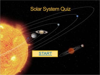 Solar System Quiz
START
 
