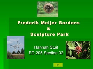 Frederik Meijer Gardens  &  Sculpture Park Hannah Stuit ED 205 Section 02 