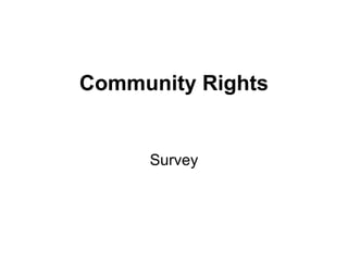 Community Rights


     Survey
 