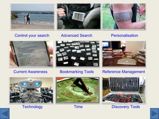 Discovery   Tools Time  Technology Bookmarking Tools Current Awareness Personalisation Advanced   Search Control   your   ...