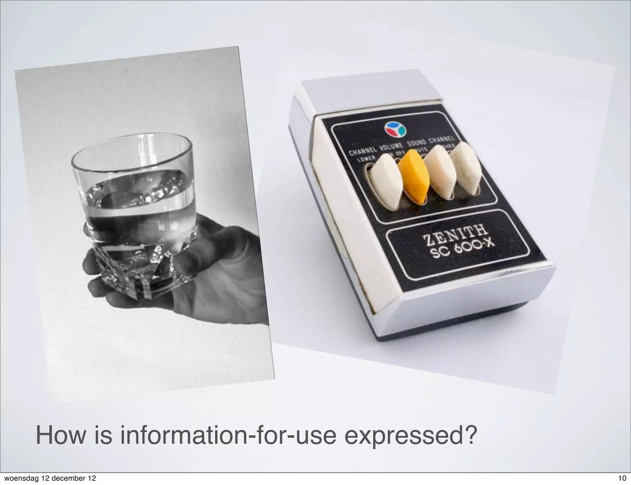 How is information-for-use expressed?
woensdag 12 december 12                        10
 