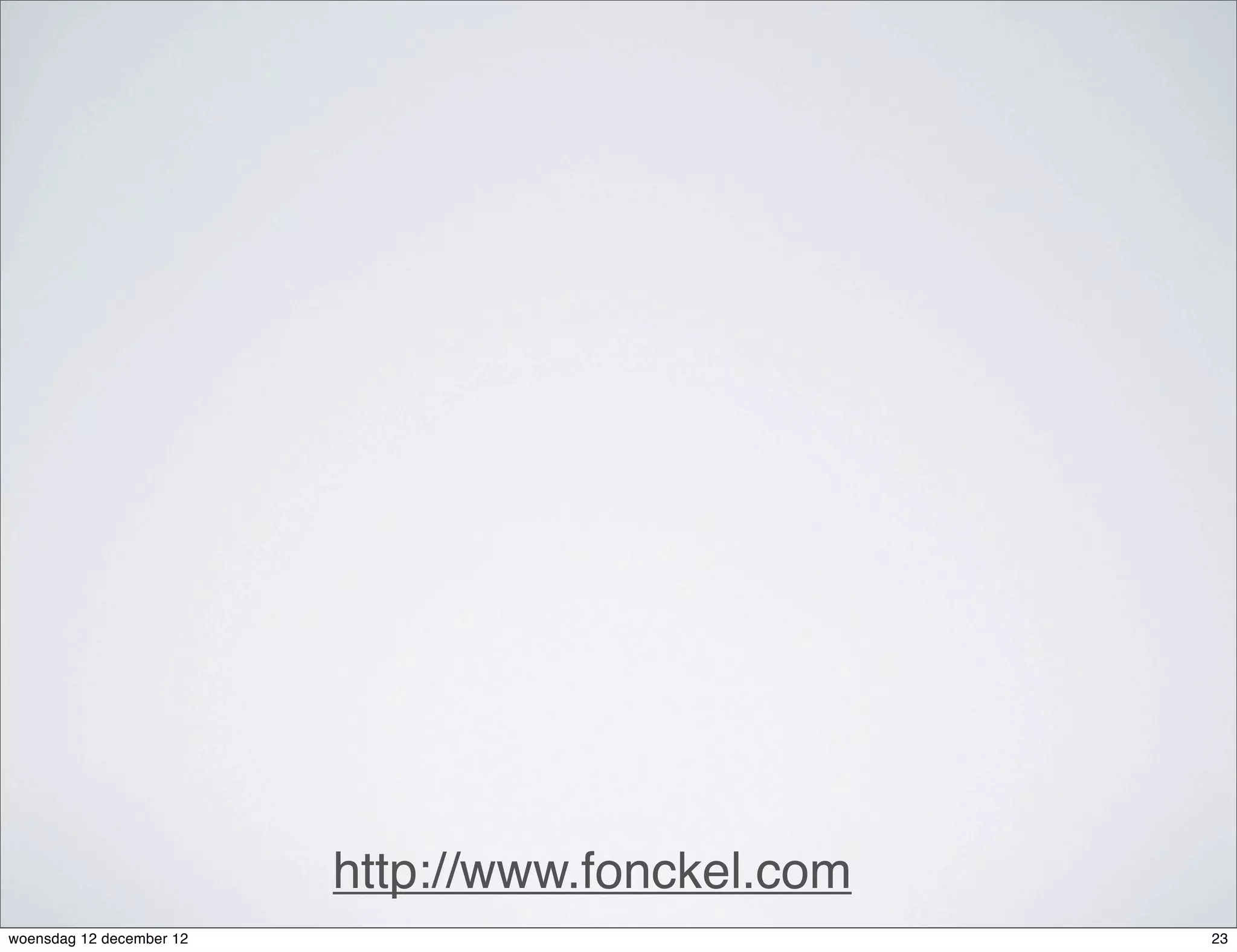 http://www.fonckel.com
woensdag 12 december 12                            23
 