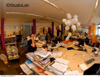 IDStudioLab




woensdag 12 december 12   6
 