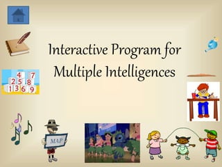 Interactive Program for
Multiple Intelligences
 